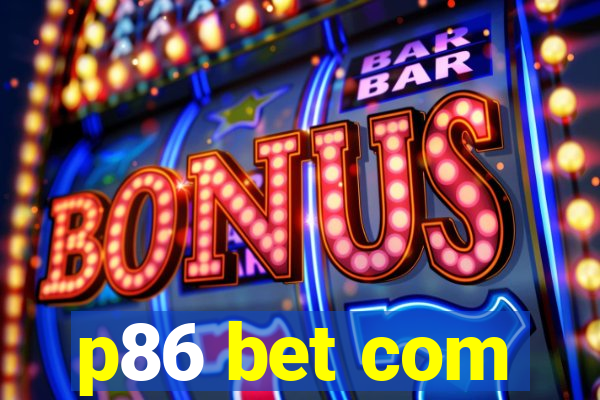p86 bet com